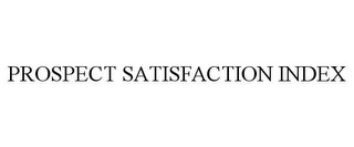 PROSPECT SATISFACTION INDEX