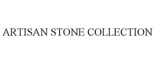 ARTISAN STONE COLLECTION