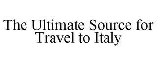 THE ULTIMATE SOURCE FOR TRAVEL TO ITALY