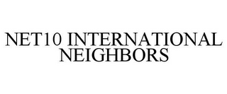 NET10 INTERNATIONAL NEIGHBORS