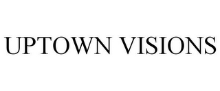 UPTOWN VISIONS