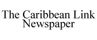 THE CARIBBEAN LINK NEWSPAPER