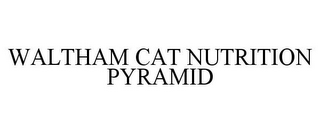 WALTHAM CAT NUTRITION PYRAMID