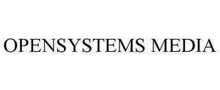 OPENSYSTEMS MEDIA