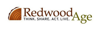 REDWOODAGE THINK. SHARE. ACT. LIVE.