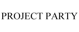 PROJECT PARTY