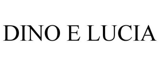 DINO E LUCIA