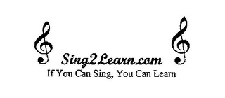 SING2LEARN.COM IF YOU CAN SING, YOU CAN LEARN