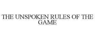 THE UNSPOKEN RULES OF THE GAME