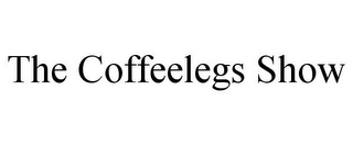 THE COFFEELEGS SHOW