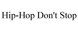 HIP-HOP DON'T STOP