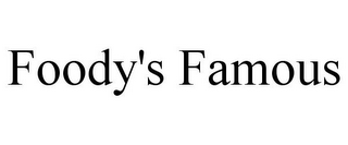 FOODY'S FAMOUS