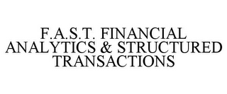 F.A.S.T. FINANCIAL ANALYTICS & STRUCTURED TRANSACTIONS