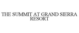 THE SUMMIT AT GRAND SIERRA RESORT