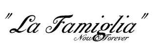 "LA FAMIGLIA" NOW & FOREVER