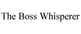 THE BOSS WHISPERER