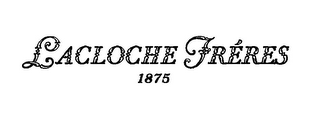 LACLOCHE FRÉRES 1875