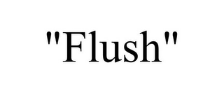 "FLUSH"