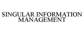 SINGULAR INFORMATION MANAGEMENT