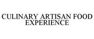 CULINARY ARTISAN FOOD EXPERIENCE