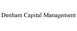 DENHAM CAPITAL MANAGEMENT