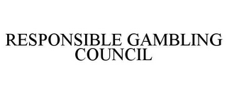 RESPONSIBLE GAMBLING COUNCIL