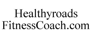 HEALTHYROADS FITNESSCOACH.COM
