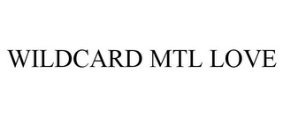 WILDCARD MTL LOVE