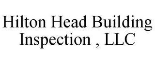 HILTON HEAD BUILDING INSPECTION , LLC