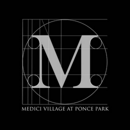 M MEDICI VILLAGE AT PONCE PARK