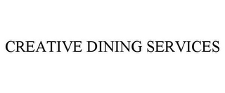 CREATIVE DINING SERVICES