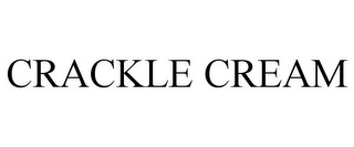 CRACKLE CREAM