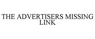 THE ADVERTISERS MISSING LINK