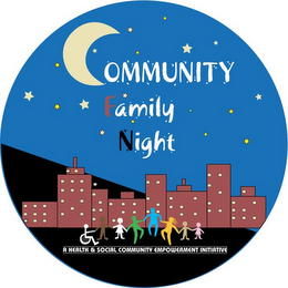 COMMUNITY FAMILY NIGHT A HEALTH & SOCIAL COMMUNITY EMPOWERMENT INITIATIVE