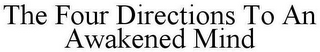 THE FOUR DIRECTIONS TO AN AWAKENED MIND
