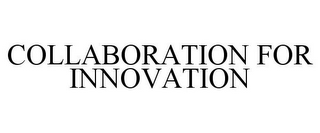 COLLABORATION FOR INNOVATION