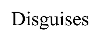 DISGUISES