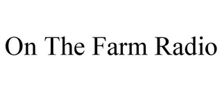 ON THE FARM RADIO