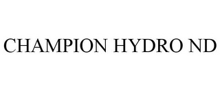 CHAMPION HYDRO ND