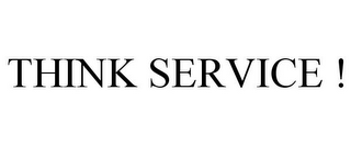 THINK SERVICE !