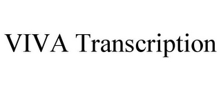 VIVA TRANSCRIPTION