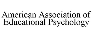 AMERICAN ASSOCIATION OF EDUCATIONAL PSYCHOLOGY