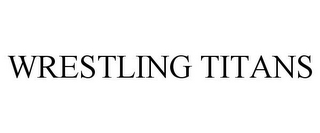 WRESTLING TITANS