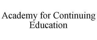 ACADEMY FOR CONTINUING EDUCATION