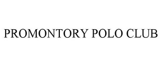 PROMONTORY POLO CLUB