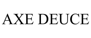 AXE DEUCE