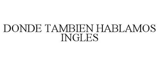 DONDE TAMBIEN HABLAMOS INGLES