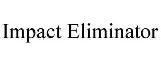 IMPACT ELIMINATOR