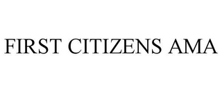 FIRST CITIZENS AMA