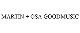 MARTIN + OSA GOODMUSIC